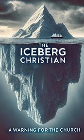 The Iceberg Christian a Warning for the Church cover image cdn