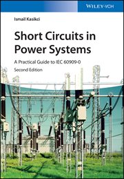 Short Circuits in Power Systems : A Practical Guide to IEC 60909-0 cover image cdn