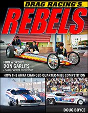 Drag Racing's Rebels : How the Ahra Changed Quarter-mile Competition cover image cdn