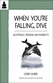 When You're Falling, Dive : Acceptance, Freedom and Possibility cover image cdn