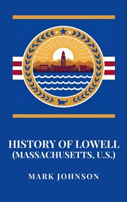 History of Lowell (Massachusetts, U.S.) cover image cdn