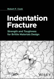 Indentation Fracture : Strength and Toughness for Brittle Materials Design cover image cdn