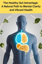 The Healthy Gut Advantage: A Natural Path to Mental Clarity and Vibrant Health cover image cdn