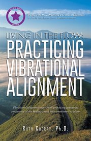 Living in the Flow : Practicing Vibrational Alignment cover image cdn