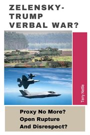 Zelensky-Trump Verbal War?: Proxy No More? Open Rupture and Disrespect? cover image cdn