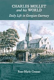 Charles Mollet and His World : Daily Life in Georgian Guernsey cover image cdn