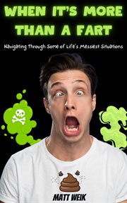 When It's More Than a Fart: Navigating Through Some of Life's Messiest Situations cover image cdn