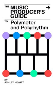 The Music Producer's Guide to Polymeter and Polyrhythm cover image cdn