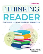 The Thinking Reader : Cultivating Critical Thinkers in the Classroom cover image cdn
