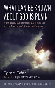 What Can Be Known About God Is Plain : A Reformed-epistemological Response to the Problem of Divine Hiddenness cover image cdn