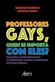 Professores Gays, quem se Importa com Eles? Um Estudo Autoetnográfico da Homofobia contra Professore cover image cdn