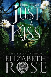 Just a Kiss: A Retelling of the Frog Prince cover image cdn