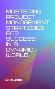 Mastering Project Management Strategies for Success in a Dynamic World cover image cdn