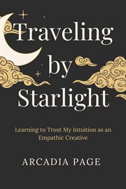 Traveling by Starlight: Learning to Trust My Intuition as an Empathic Creative cover image cdn