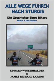 Alle Wege Führen Nach Sturgis : Die Geschichte Eines Bikers (buch 1 Der Reihe) cover image cdn
