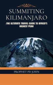 Summiting Kilimanjaro: The Ultimate Travel Guide to Africa's Highest Peak cover image cdn