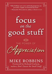 Focus on the Good Stuff : The Power of Appreciation cover image cdn