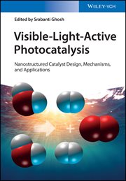 Visible-Light-Active Photocatalysis : Nanostructured Catalyst Design, Mechanisms, and Applications cover image cdn