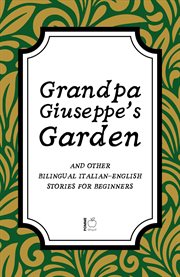 Grandpa Giuseppe's Garden and Other Bilingual Italian-English Stories for Beginners cover image cdn