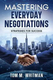 Mastering Everyday Negotiations : Strategies for Success cover image cdn