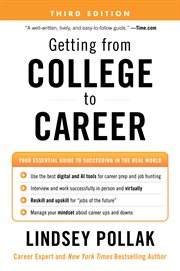 Getting From College to Career : Your Essential Guide to Succeeding in the Real World cover image cdn
