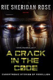 A Crack in the Code: Cybertronic Stories of Rebellion cover image cdn