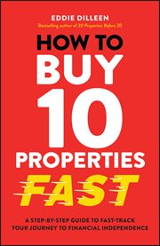 How to Buy 10 Properties Fast : A Step-by-Step Guide to Fast-Track Your Journey to Financial Independence cover image cdn