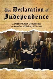 The Declaration of Independence : And Other Great Documents of American History, 1775-1865 cover image cdn