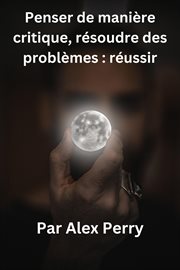 Penser de Manière Critique, Résoudre Des Problèmes: Réussir cover image cdn