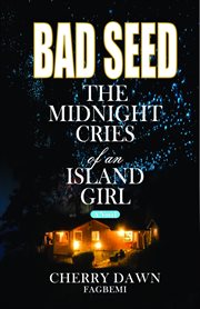 Bad Seed : The Midnight Cries of an Island Girl cover image cdn