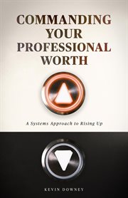 Commanding Your Professional Worth : A Systems Approach to Rising Up cover image cdn