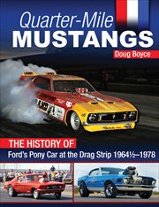 Quarter-Mile Mustangs: The History of Ford's Pony Car at the Drag Strip 1964-1/2-1978 cover image cdn