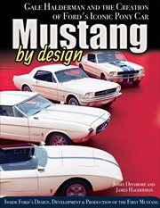 Mustang by Design: Gale Halderman and the Creation of Ford's Iconic Pony Car cover image cdn