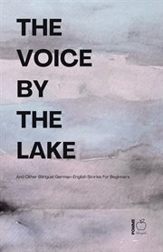 The Voice by the Lake and Other Bilingual German-English Stories for Beginners cover image cdn