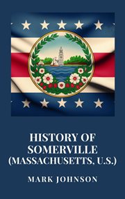 History of Somerville (Massachusetts, U.S.) cover image cdn