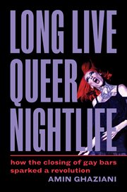 Long Live Queer Nightlife : How the Closing of Gay Bars Sparked a Revolution cover image cdn