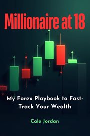 Millionaire at 18: My Forex Playbook to Fast-Track Your Wealth cover image cdn