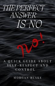 The Perfect Answer Is No: A Quick Guide About Self-Respect and Control cover image cdn