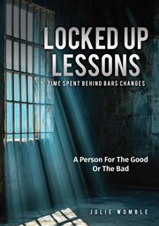 Locked up Lessons Time Spent Behind Bars Changes a Person for the Good or the Bad cover image cdn