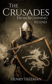 The Crusades: From Beginning to End cover image cdn