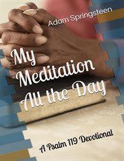 My Meditation All the Day: A Psalm 119 Devotional cover image cdn