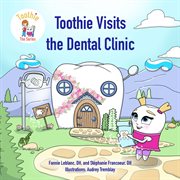 Toothie Visits the Dental Clinic cover image cdn