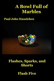 A Bowl Full of Marbles. Flashes, Sparks and Shorts. Flash Five cover image cdn
