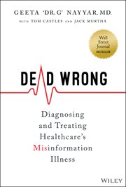Dead Wrong : Diagnosing and Treating Healthcare's Misinformation Illness cover image cdn