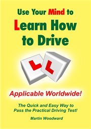 Use Your Mind to Learn How to Drive: The Quick and Easy Way to Pass the Practical Driving Test! Appl cover image cdn