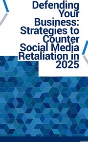 Defending Your Business: Strategies to Counter Social Media Retaliation in 2025 cover image cdn
