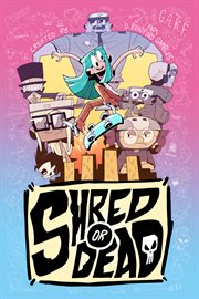 Shred or Dead. Volume 1 cover image cdn
