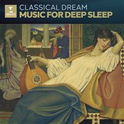 Zzz - Classical Dream. Music For Deep Sleep cover image cdn