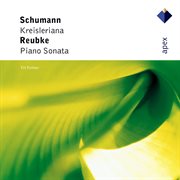 Schumann: Kreisleriana & Reubke: Piano Sonata - Apex cover image cdn