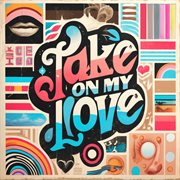 Take On My Love (Feat. Matthew Cue) cover image cdn